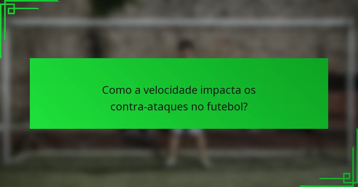 Como a velocidade impacta os contra-ataques no futebol?